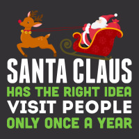 Santa Claus Has The Right Idea Visit People Only Once A Year T-shirt Vintage Short | Artistshot