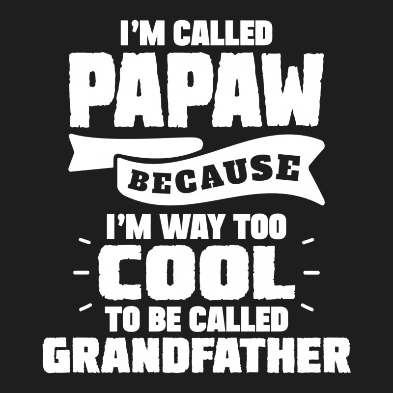 I'm Called Papaw Because I'm Way Too Cool To Be Called Grandfather Men's 3/4 Sleeve Pajama Set | Artistshot