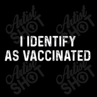 I Identify As Vaccinated Maternity Scoop Neck T-shirt | Artistshot