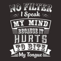 No Filter I Speak My Mind Because It Hurts To Bite My Tongue T Shirt T Racerback Tank | Artistshot