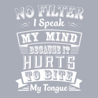 No Filter I Speak My Mind Because It Hurts To Bite My Tongue T Shirt T Tank Dress | Artistshot