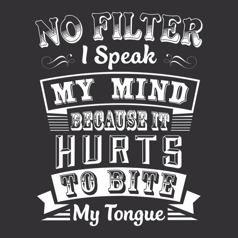 No Filter I Speak My Mind Because It Hurts To Bite My Tongue T Shirt T Vintage Hoodie And Short Set by trokeryth | Artistshot