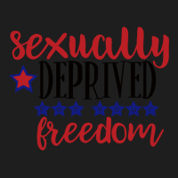 Sexually Deprived For Your Freedom T-shirt Classic T-shirt | Artistshot