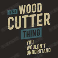 It's A Wood Cutter Thing Job Title Gift Ladies Fitted T-shirt | Artistshot