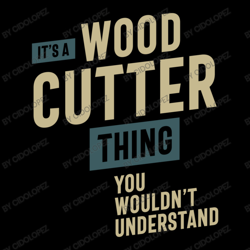 It's A Wood Cutter Thing Job Title Gift Legging by cidolopez | Artistshot