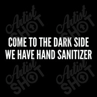 Come To The Dark Side We Have Hand Sanitizer   Funny Joke Statement Hu Adjustable Cap | Artistshot