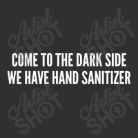 Come To The Dark Side We Have Hand Sanitizer   Funny Joke Statement Hu Champion Hoodie | Artistshot