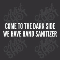 Come To The Dark Side We Have Hand Sanitizer   Funny Joke Statement Hu Vintage Hoodie And Short Set | Artistshot