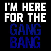 I'm Here For The Gang Bang Novelty Funny Party Shirt Youth Jogger | Artistshot