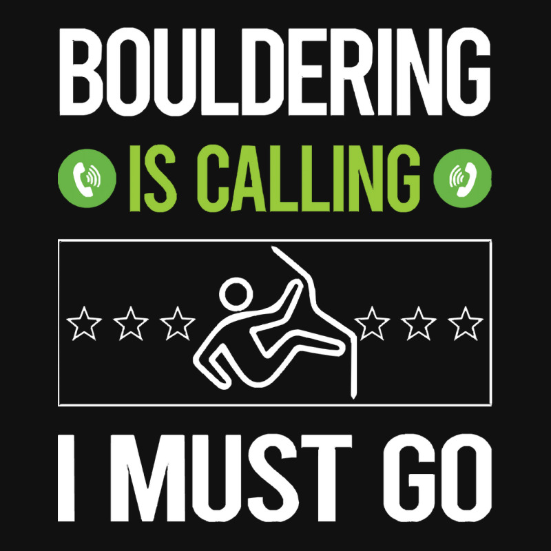 Bouldering T Shirtit Is Calling I Must Go Bouldering Rock Climbing T S Baby Bibs | Artistshot