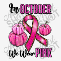 In October We Wear Pink Round Patch | Artistshot