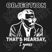 Objection That's Hearsay' Classic T-shirt | Artistshot