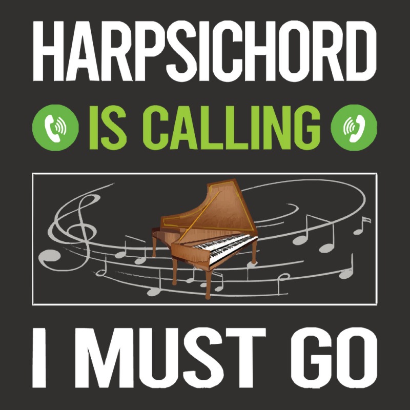 Harpsichord T Shirtit Is Calling I Must Go Harpsichord Harpsichordist Champion Hoodie | Artistshot