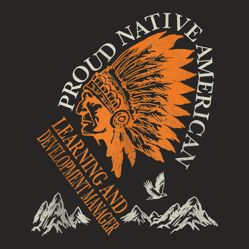 Proud Native American Job Learning And Development Manager Tank Top Ladies Fitted T-Shirt by dornakgb | Artistshot