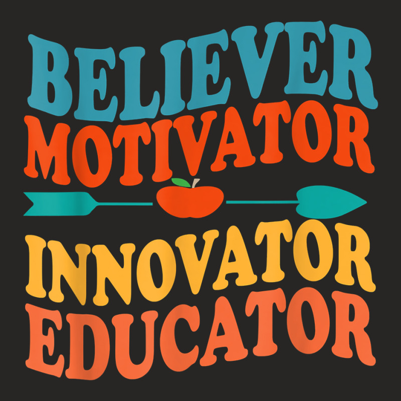 Believer Motivator Innovator Educator Retro Teacher T Shirt Ladies Fitted T-Shirt by agueron | Artistshot