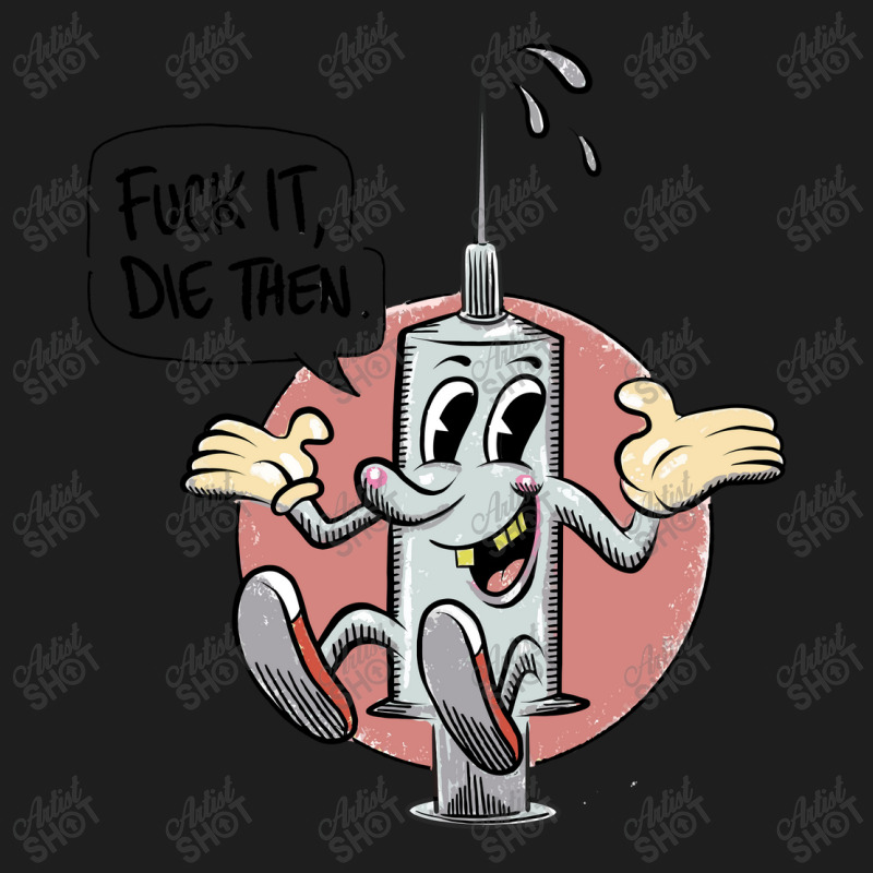 Fuck It Die Then Classic T-shirt by QuickPick09 | Artistshot