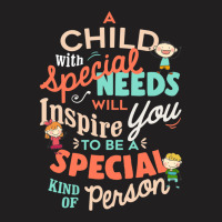 A Child With Special Needs Inspires You To Be Special Graphic Classic T-shirt | Artistshot