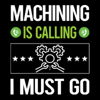 Machining T Shirtit Is Calling I Must Go Machining Machinist T Shirt V-neck Tee | Artistshot