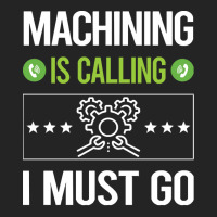 Machining T Shirtit Is Calling I Must Go Machining Machinist T Shirt 3/4 Sleeve Shirt | Artistshot