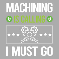 Machining T Shirtit Is Calling I Must Go Machining Machinist T Shirt Men's T-shirt Pajama Set | Artistshot