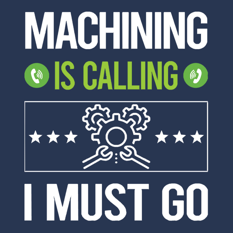 Machining T Shirtit Is Calling I Must Go Machining Machinist T Shirt Men Denim Jacket | Artistshot