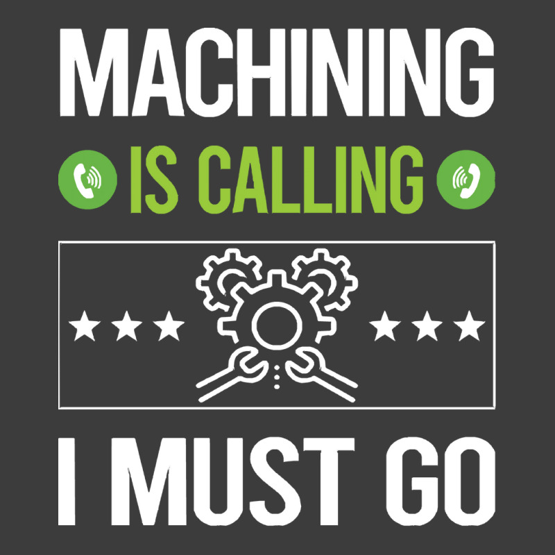 Machining T Shirtit Is Calling I Must Go Machining Machinist T Shirt Men's Polo Shirt | Artistshot