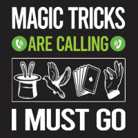 Magic Tricks T Shirtit Is Calling I Must Go Magic Tricks T Shirt T-shirt | Artistshot