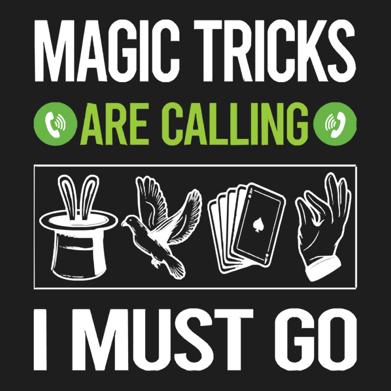 Magic Tricks T Shirtit Is Calling I Must Go Magic Tricks T Shirt Classic T-shirt | Artistshot