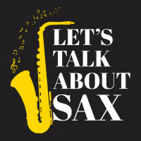 Saxophone Pun T  Shirt Let’s Talk About Sax T-shirt | Artistshot