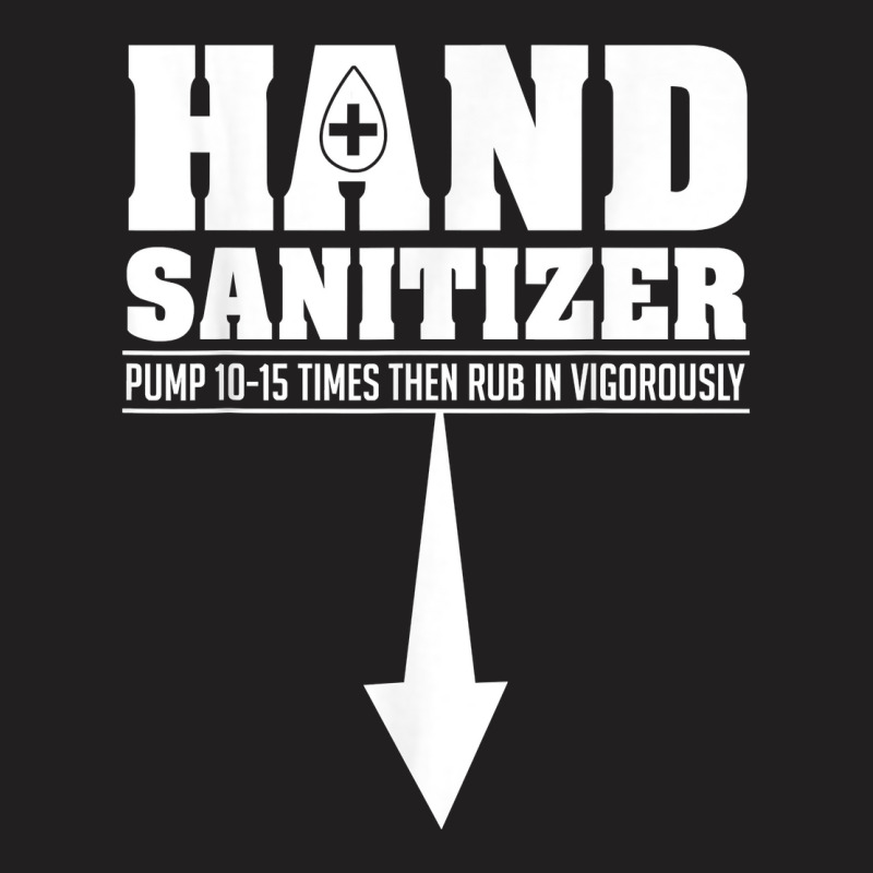 Hand Sanitizer Funny Sarcastic Adult Humor Dirty Jokes T Shirt T-Shirt by magbyf | Artistshot