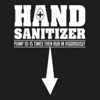 Hand Sanitizer Funny Sarcastic Adult Humor Dirty Jokes T Shirt Classic T-shirt | Artistshot