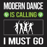 Modern Dance T Shirtit Is Calling I Must Go Modern Dance T Shirt T-shirt | Artistshot