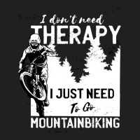 Mountainbike T Shirtmtb Mountain Bike Gift Men Therapy T Shirt T-shirt | Artistshot