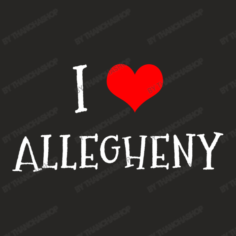 I Love Allegheny County Ladies Fitted T-Shirt by thanchashop | Artistshot