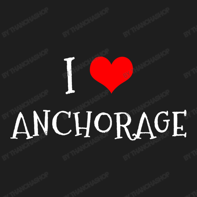 I Love Anchorage County Classic T-shirt by thanchashop | Artistshot