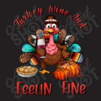 Turkey Wine And Feelin Fine T-shirt | Artistshot