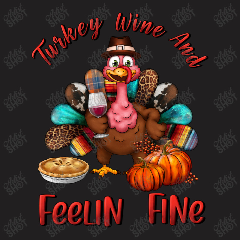 Turkey Wine And Feelin Fine T-shirt | Artistshot