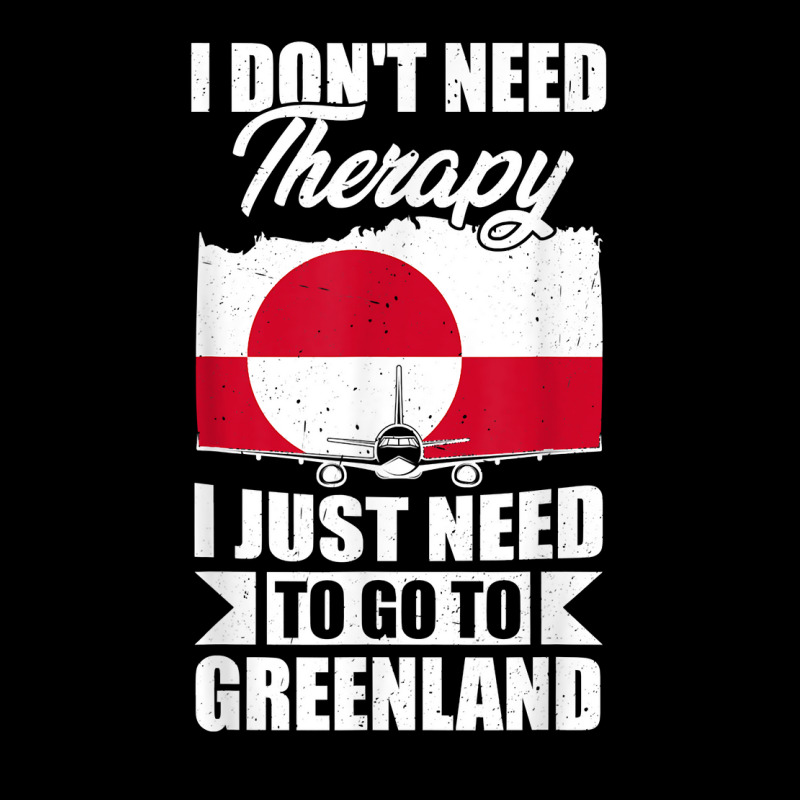 I Don't Need Therapy I Just Need To Go To Greenland T Shirt V-neck Tee | Artistshot