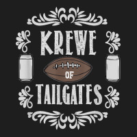 Funny Krewe Of Tailgates College Professional Football Party T Shirt Classic T-shirt | Artistshot