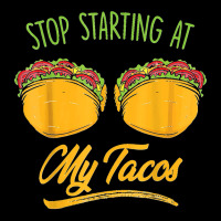 Funny Mexican Stop Staring At My Tacos Fiesta Cinco De Mayo T Shirt Cropped Hoodie | Artistshot