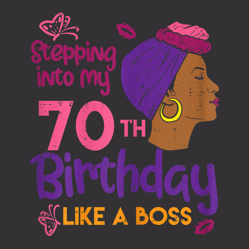 Womens Stepping Into My 70th Birthday Like A Boss Afro Black Women T S Vintage Hoodie By Cm Arts