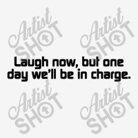 Laugh Now, But One Day We'll Be In Charge Magic Mug | Artistshot