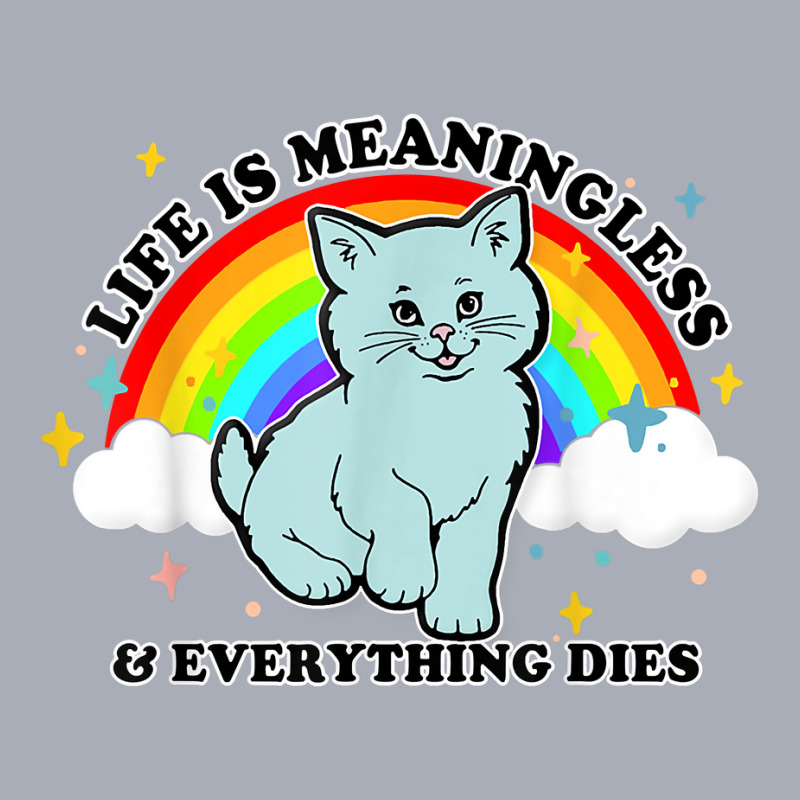 Life Is Meaningless Everything Dies Cute Nihilism Design T Shirt Tank Dress by puawhla | Artistshot