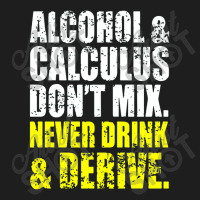 Alcohol And Calculus Dont Mix Classic T-shirt | Artistshot