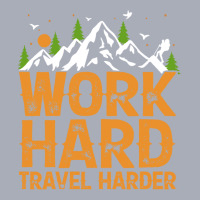 Traveling Gifts T  Shirt Work Hard Travel Harder T  Shirt Tank Dress | Artistshot