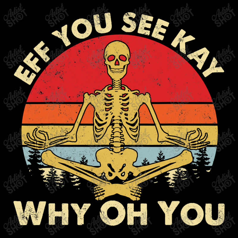 Eff You See Kay Why Oh U Skeleton Yoga Funny Costume Gifts T Shirt Cop V-neck Tee | Artistshot