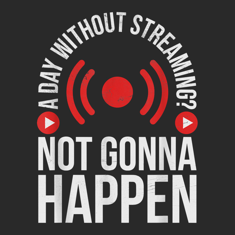 A Day Without Streaming Not Gonna Happen   Live Streamer T Shirt Printed hat by survisgn | Artistshot