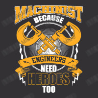 Machinist Because Engineers Need Heroes Too Vintage Hoodie | Artistshot