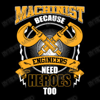 Machinist Because Engineers Need Heroes Too Unisex Jogger | Artistshot