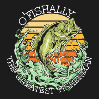 Fishing T  Shirt Fishing   O Fishally The Greatest Fisherman T  Shirt Hoodie & Jogger Set | Artistshot